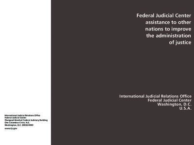 Federal Judicial Center assistance to other nations to improve the administration of justice