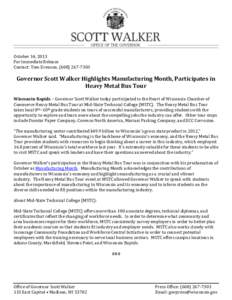 October 14, 2013 For Immediate Release Contact: Tom Evenson, ([removed]Governor Scott Walker Highlights Manufacturing Month, Participates in Heavy Metal Bus Tour