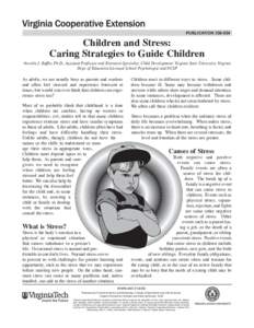 publication[removed]Children and Stress: Caring Strategies to Guide Children  Novella J. Ruffin, Ph.D., Assistant Professor and Extension Specialist, Child Development, Virginia State University, Virginia