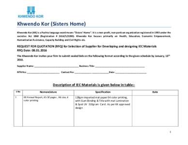 Khwendo Kor (Sisters Home) Khwendo Kor (KK) is a Pashto language word means “Sisters’ Home”. It is a non-profit, non-partisan organization registered in 1993 under the societies ActRegistration # 