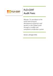 FLO-CERT Audit Fees Mission: To contribute to the social and economic development of farmers and workers in the Global South