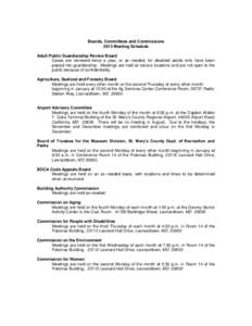 Boards, Committees and Commissions 2013 Meeting Schedule Adult Public Guardianship Review Board Cases are reviewed twice a year, or as needed, for disabled adults who have been placed into guardianship. Meetings are held