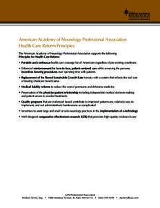 American Academy of Neurology Professional Association Health Care Reform Principles The American Academy of Neurology Professional Association supports the following Principles for Health Care Reform: •	Portable and c