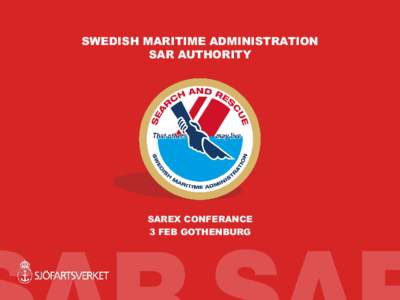 SWEDISH MARITIME ADMINISTRATION SAR AUTHORITY SAREX CONFERANCE 3 FEB GOTHENBURG