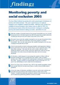 Monitoring poverty and social exclusion 2003 The New Policy Institute has produced its sixth annual report of indicators of poverty and social exclusion. This year’s report focuses on regional variations across England