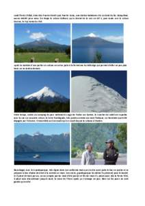 Lundi fin de Chiloé, direction Puerto Montt puis Puerto Varas, une station balnéaire chic au bord du lac Llanquihué, aucun intérêt pour nous. On longe le volcan Calbuco, qui a donné de la voix en 1972, puis route v