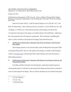 SECURITIES AND EXCHANGE COMMISSION (Release No[removed]; File No. SR-NYSEArca[removed]October 29, 2014 Self-Regulatory Organizations; NYSE Arca, Inc.; Notice of Filing of Proposed Rule Change Relating to Listing and T