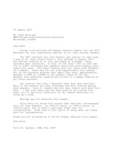 10 August 2007 Mr. Mike Williams NMFS/Alaska Region/Protected Resources Anchorage, Alaska Dear Mike Please find enclosed the Humane Observer Report for the 2007