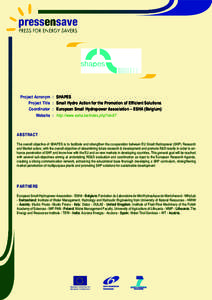 Project Acronym : SHAPES Project Title : Small Hydro Action for the Promotion of Efficient Solutions Coordinator : European Small Hydropower Association – ESHA (Belgium) Website : http://www.esha.be/index.php?id=97  Ab
