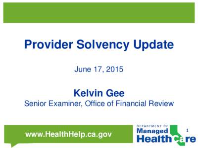 Provider Solvency Update June 17, 2015 Kelvin Gee Senior Examiner, Office of Financial Review