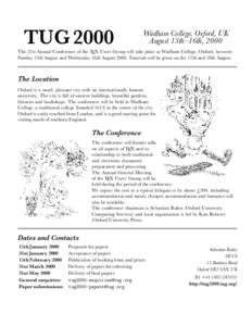 TUG[removed]Wadham College, Oxford, UK August 13th–16th, 2000  The 21st Annual Conference of the TEX Users Group will take place at Wadham College, Oxford, between