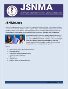 JSNMA.org JSNMA is the flagship publication of the Student National Medical Association (SNMA). As the voice of the SNMA, it serves as an educational and outreach tool to upcoming doctors and researchers. Journal topics 