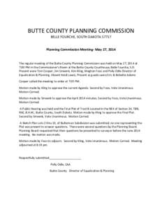 BUTTE COUNTY PLANNING COMMISSION BELLE FOURCHE, SOUTH DAKOTAPlanning Commission Meeting- May 27, 2014 The regular meeting of the Butte County Planning Commission was held on May 27, 2014 at 7:00 PM in the Commissi
