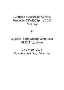 European Network for Conflict Research (ENCoRe) Spring 2014 Meeting & Eurasian Peace Science Conference (EPSC) Programme