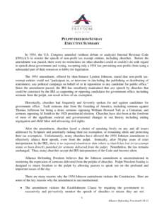 PULPIT FREEDOM SUNDAY EXECUTIVE SUMMARY _________________________ In 1954, the U.S. Congress amended (without debate or analysis) Internal Revenue Code §501(c)(3) to restrict the speech of non-profit tax exempt entities