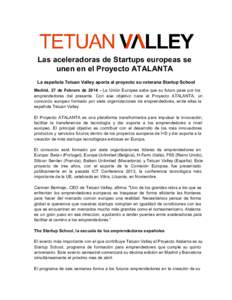 Las aceleradoras de Startups europeas se unen en el Proyecto ATALANTA La española Tetuan Valley aporta al proyecto su veterana Startup School Madrid,  27  de   Febrero  de  2014  ­  La  Unió