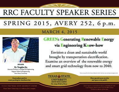 RRC FACULTY SPEAKER SERIES S P R I N G , AV E RY 2 5 2 , 6 p.m. M A RC H 4 , GREEN: Generating Renewable Energy via Engineering Know-how