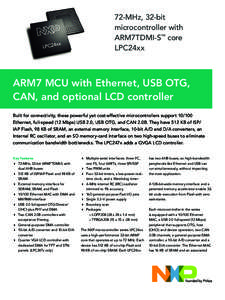 72-MHz, 32-bit microcontroller with ARM7TDMI-S™ core LPC24xx  ARM7 MCU with Ethernet, USB OTG,