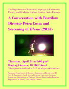 The Department of Romance Languages & Literatures Faculty and Graduate Student Seminar Series Presents: A Conversation with Brazilian Director Petra Costa and Screening of Elena (2014)