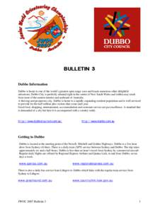 BULLETIN 3 Dubbo Information Dubbo is home to one of the world’s greatest open range zoos and boasts numerous other delightful attractions. Dubbo City is perfectly situated right in the centre of New South Wales and wi