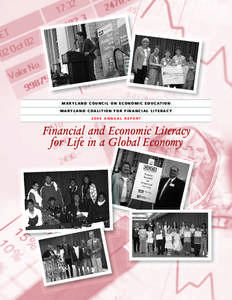 M A RY L A N D C O U N C I L O N E C O N O M I C E D U C AT I O N MARYLAND COALITION FOR FINANCIAL LITERACY 2009 ANNUAL REPORT Financial and Economic Literacy for Life in a Global Economy