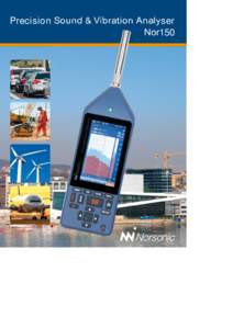 Precision Sound & Vibration Analyser 150 Norsonic have always been at the forefront introducing new technology to sound level meters. The Nor150 Sound and Vibration analyser sets new standards in user-friendliness.