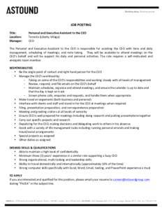    JOB	
  POSTING	
     Title:	
  	
   Personal	
  and	
  Executive	
  Assistant	
  to	
  the	
  CEO	
  