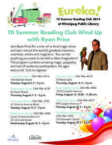 at Winnipeg Public Library  TD Summer Reading Club Wind Up with Ryan Price Join Ryan Price for a one-of-a-kind magic show and learn about the world’s greatest inventors,