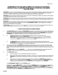 Page 1 of 6  AGREEMENT FOR THE EMPLOYMENT IN CANADA OF SEASONAL AGRICULTURAL WORKERS FROM MEXICO IN BRITISH COLUMBIA FOR THE YEAR WHEREAS the Government of Canada and the Government of the United Mexican States are desir