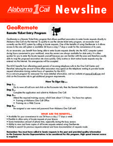 Newsline Summer 2006 GeoRemote Remote Ticket Entry Program GeoRemote is a Remote Ticket Entry program that allows qualified excavators to enter locate requests directly to