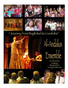Tarik & Julia Banzi’s Al-Andalus Ensemble’s Educational Young Audiences Program “Journey from Baghdad to Cordoba” A highly educational and interactive program of music and dance offered for students that is uniq