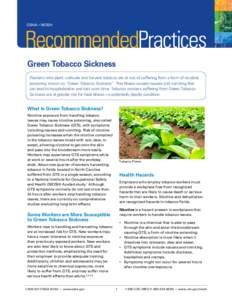 OSHA • NIOSH  RecommendedPractices Green Tobacco Sickness Workers who plant, cultivate and harvest tobacco are at risk of suffering from a form of nicotine poisoning known as “Green Tobacco Sickness”. This illness 