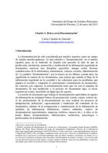 Seminario del Grupo de Estudios Peirceanos Universidad de Navarra, 21 de mayo del 2015 Charles S. Peirce en la Documentación1 Carlos Cândido de Almeida2 () 1 Introducción