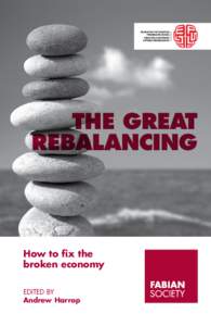 THE GREAT REBALANCING How to fix the broken economy EDITED BY