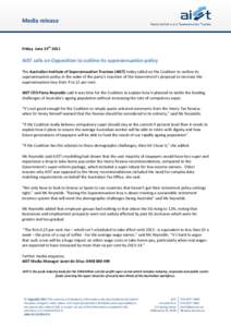 Media release  Friday June 24th 2011 AIST calls on Opposition to outline its superannuation policy The Australian Institute of Superannuation Trustees (AIST) today called on the Coalition to outline its