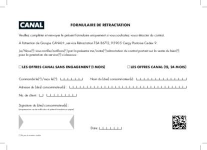 FORMULAIRE DE RÉTRACTATION Veuillez compléter et renvoyer le présent formulaire uniquement si vous souhaitez vous rétracter du contrat. À l’attention de Groupe c+, service Rétractation TSA 86712, 95905 Cergy Pont