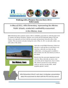 Walking with a Purpose Success Story 2011: Polk County In May of 2011, Hillis Elementary, representing Des Moines Public Schools, conducted a walkability assessment in Des Moines, Iowa.