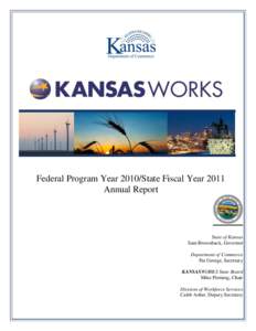 Federal Program Year 2010/State Fiscal Year 2011 Annual Report State of Kansas Sam Brownback, Governor Department of Commerce