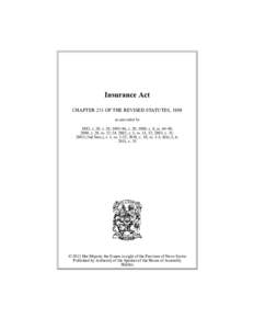 Insurance Act CHAPTER 231 OF THE REVISED STATUTES, 1989 as amended by 1992, c. 20, s. 28; [removed], c. 20; 1998, c. 8, ss[removed]; 2000, c. 29, ss[removed]; 2002, c. 5, ss. 31, 32; 2003, c. 11; 2003 (2nd Sess.), c. 1, ss. 2-