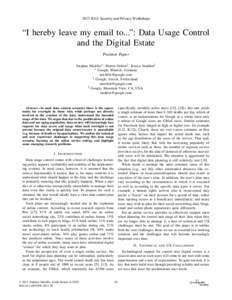 2013 IEEE Security and Privacy Workshops  “I hereby leave my email to...”: Data Usage Control and the Digital Estate Position Paper Stephan Micklitz∗ , Martin Ortlieb† , Jessica Staddon‡