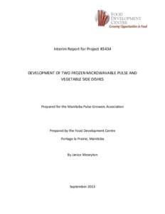 Interim Report for Project #3434  DEVELOPMENT OF TWO FROZEN MICROWAVABLE PULSE AND VEGETABLE SIDE DISHES  Prepared for the Manitoba Pulse Growers Association