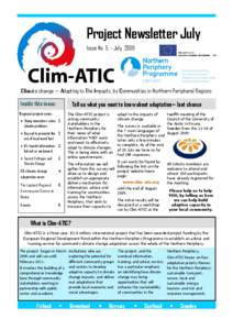 Project Newsletter July Issue No. 5 - July 2009 Climate change — Adapting to The Impacts, by Communities in Northern Peripheral Regions  Inside this issue: