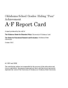 Oklahoma School Grades: Hiding “Poor” Achievement A-F Report Card A report produced by the staff of The Oklahoma Center for Education Policy (University of Oklahoma) and