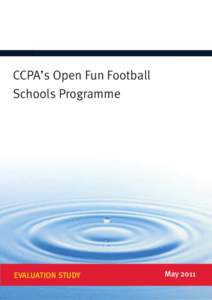 CCPA’s Open Fun Football Schools Programme EVALUATION STUDY  May 2011