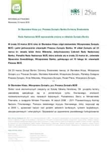 INFORMACJA PRASOWA Warszawa, 23 marca 2016 Dr Stanisław Kluza p.o. Prezesa Zarządu Banku Ochrony Środowiska Rada Nadzorcza BOŚ wprowadziła zmiany w składzie Zarządu Banku W środę 23 marca 2016 roku dr Stanisław