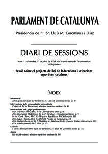 PARLAMENT DE CATALUNYA Presidència de l’I. Sr. Lluís M. Corominas i Díaz DIARI DE SESSIONS Núm. 11, divendres, 17 de juliol de 2009, edició amb motiu del Ple universitari VIII legislatura