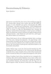 Zusammenfassung der Diskussion Rupert Quaderer John Forman weist darauf hin, dass nicht nur die Gründungsverträge der EU «Europa-offen» gestaltet seien, sondern dass auch das EWR-Abkommen in seiner Präambel eine gew