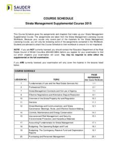 COURSE SCHEDULE Strata Management Supplemental Course 2015 This Course Schedule gives the assignments and chapters that make up your Strata Management Supplemental Course. The assignments are taken from the Strata Manage