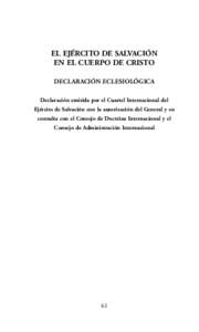 EL EJÉRCITO DE SALVACIÓN EN EL CUERPO DE CRISTO DECLARACIÓN ECLESIOLÓGICA Declaración emitida por el Cuartel Internacional del Ejército de Salvación con la autorización del General y en consulta con el Consejo de