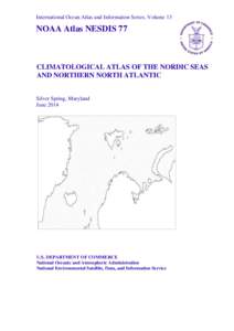 International Ocean Atlas and Information Series, Volume 13  NOAA Atlas NESDIS 77 CLIMATOLOGICAL ATLAS OF THE NORDIC SEAS AND NORTHERN NORTH ATLANTIC